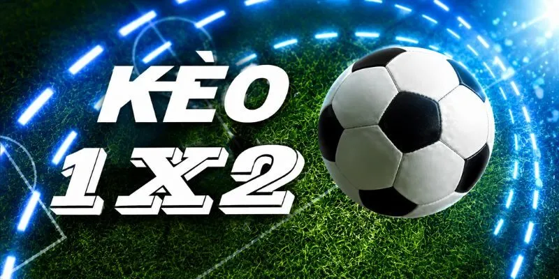 Kèo châu Âu với 3 lựa chọn 1X2