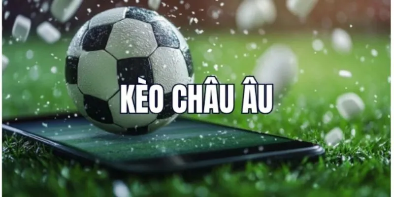 Khám phá cách đọc kèo châu Âu chuẩn xác